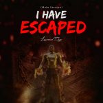 Lawrence Oyor Declares Spiritual Freedom With New Release “I Have Escaped”
