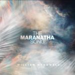 William McDowell Releases “The Maranatha Song” With Nathaniel Bassey & Ntokozo Mbambo